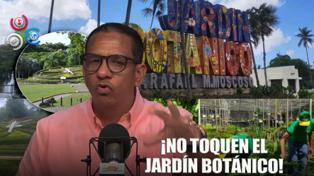Pedro Jiménez: ¿Qué Pasará Con El Jardín Botánico? Gobierno, Aclaren Ya