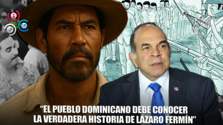 Pelegrín Castillo: “El Pueblo Debe Conocer La Historia De Lázaro Fermín”