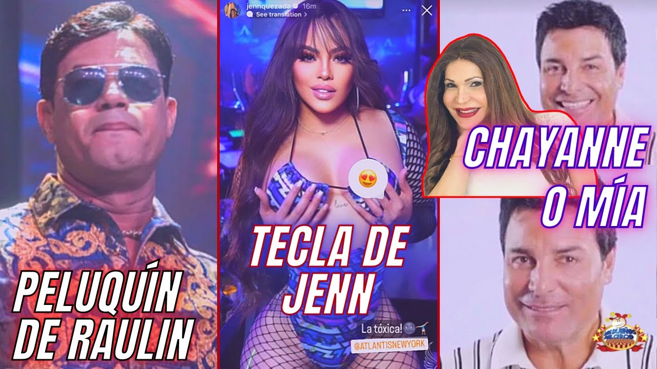 Peluquín De Raulín / Jenn Muestra Mercancía / ¿Chayanne O Mía Cepeda?