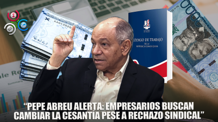 Pepe Abreu Insisten Empresarios Tratan De Hacer Cambios En La Cesantía