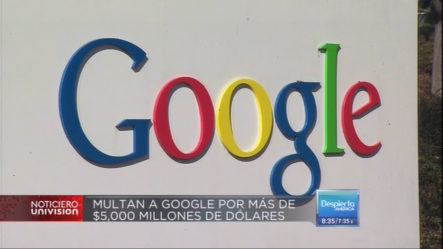 Multan A Google Por Más De $5.000 Millones De Dólares