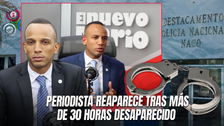 Periodista De ‘El Nuevo Diario’ Reportado Como Desaparecido, Es Encontrado Arrestado En Naco