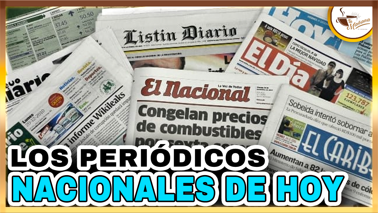 Periódicos Nacionales De Hoy | Tu Mañana By Cachicha