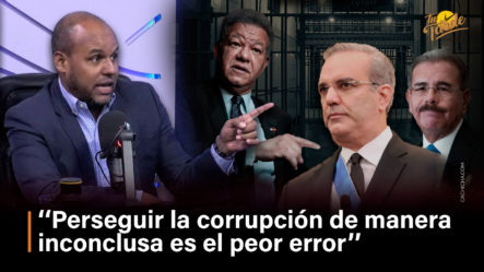 Perseguir Corrupción De Manera Inconclusa Es El Peor Error