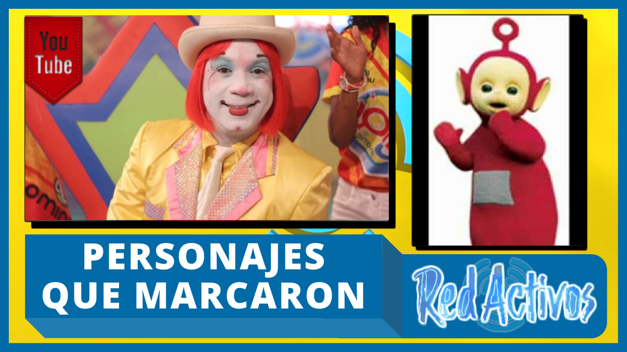 Recordando Los Personajes Que Marcaron La Infancia De Generaciones En RedActivos De CachichaTv