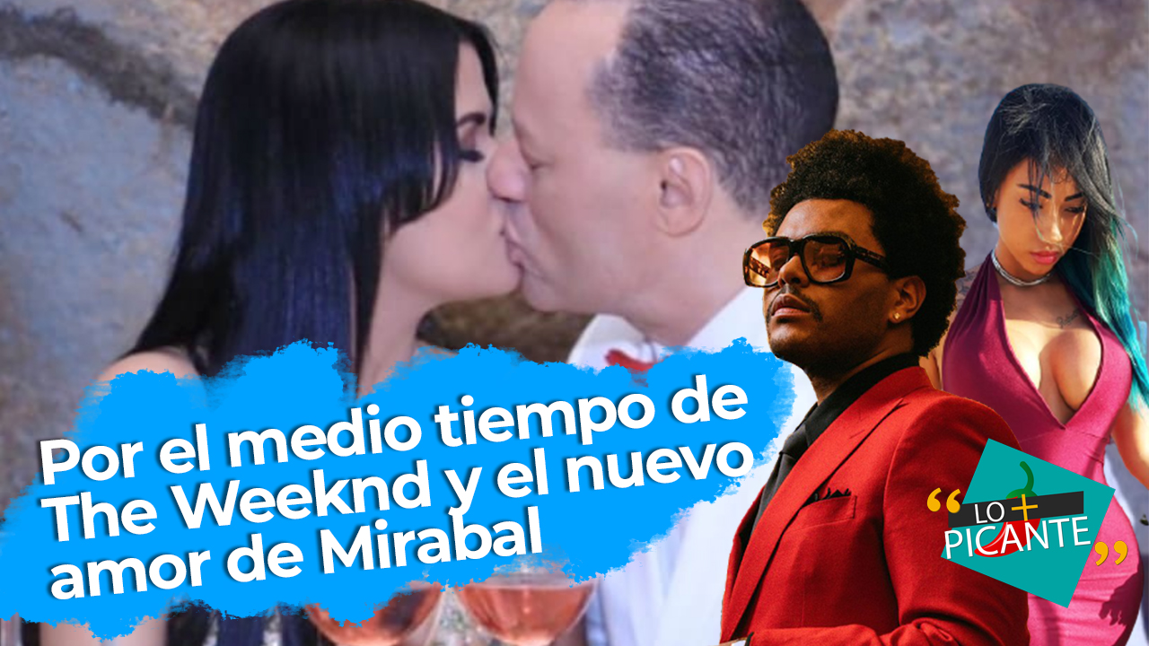 Por El Medio Tiempo De The Weeknd Y El Nuevo Amor De Franklin Mirabal | Lo Más Picante