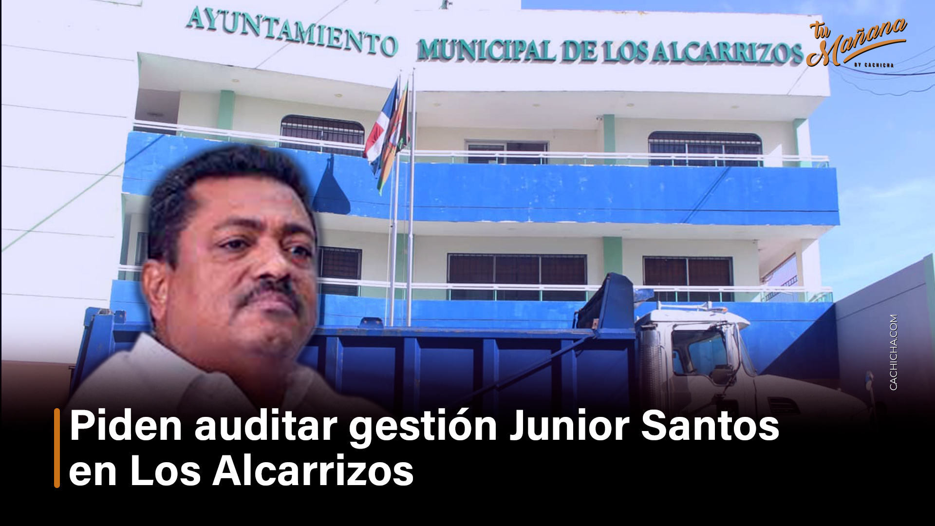 Piden Auditar Gestión Junior Santos En Los Alcarrizos – Tu Mañana By Cachicha