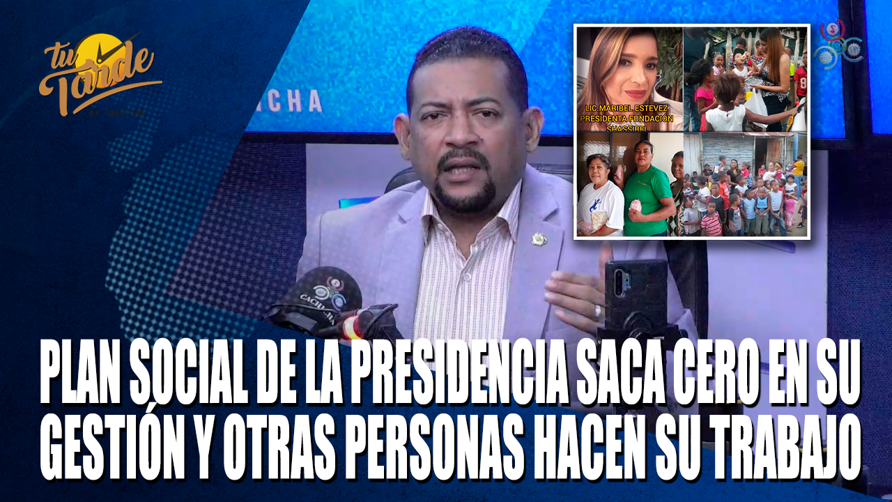 Plan Social De La Presidencia Saca Cero En Su Gestión Y Otras Personas Hacen Su Trabajo – Tu Tarde By Cachicha