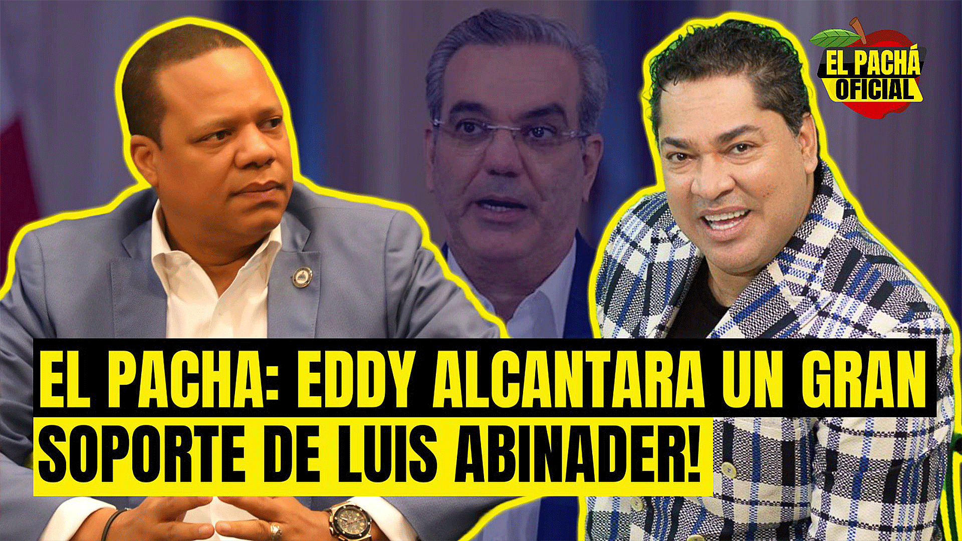 EL PACHA: EDDY ALCANTARA UN GRAN SOPORTE DE LUIS ABINADER