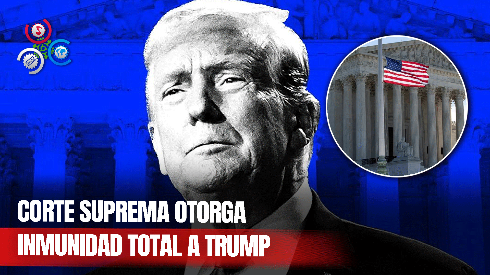 La Corte Suprema De Estados Unidos Concede Inmunidad Al Ex Presidente Donald Trump