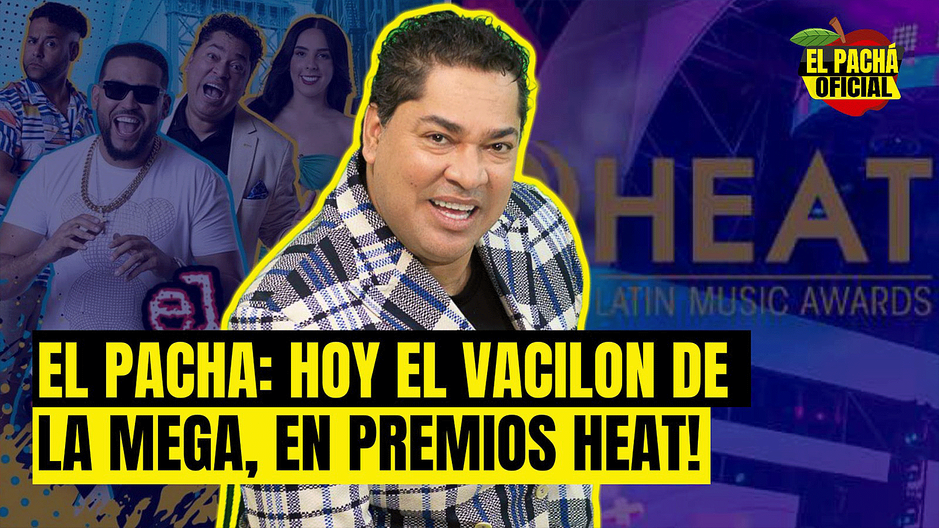 EL PACHA: HOY EL VACILON DE LA MEGA, EN PREMIOS HEAT