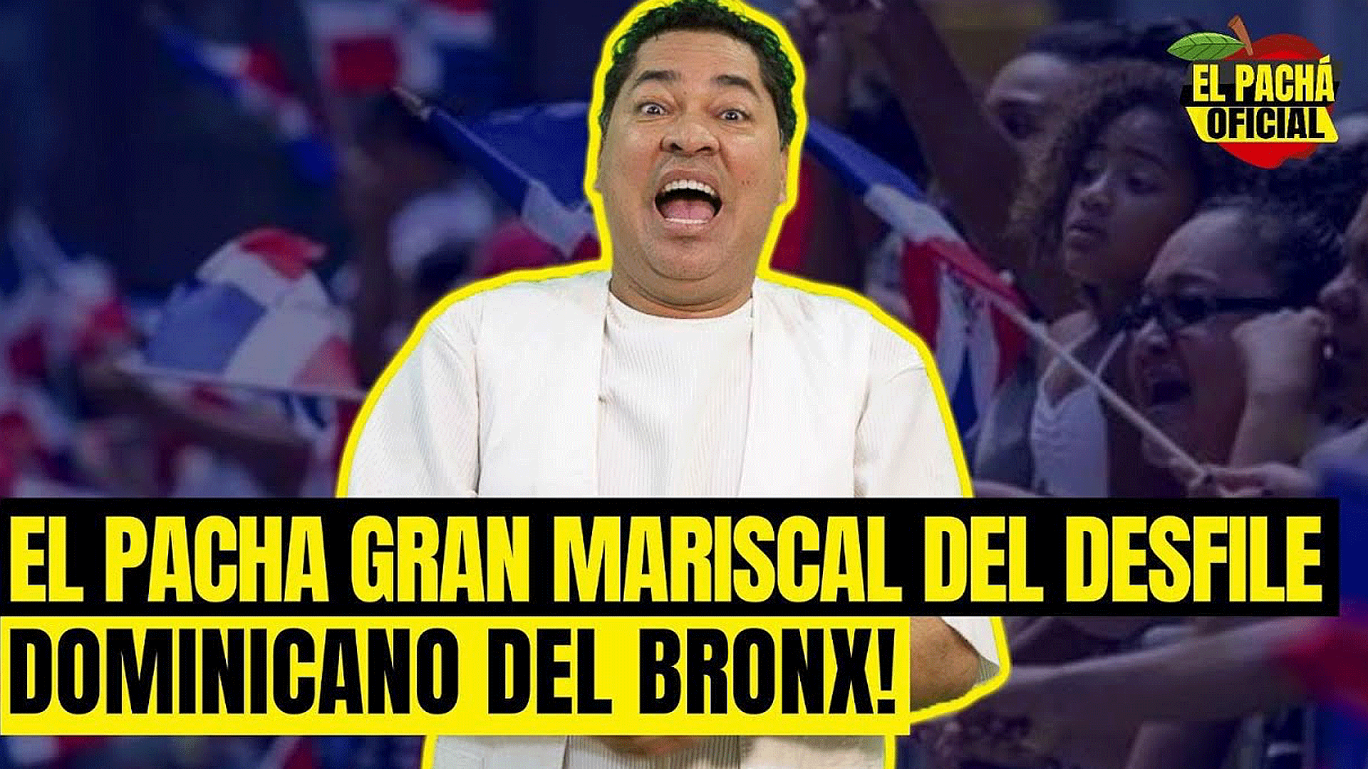 EL PACHA OFICIAL : GRAN MARISCAL DEL DESFILE DOMINICANO DEL BRONX