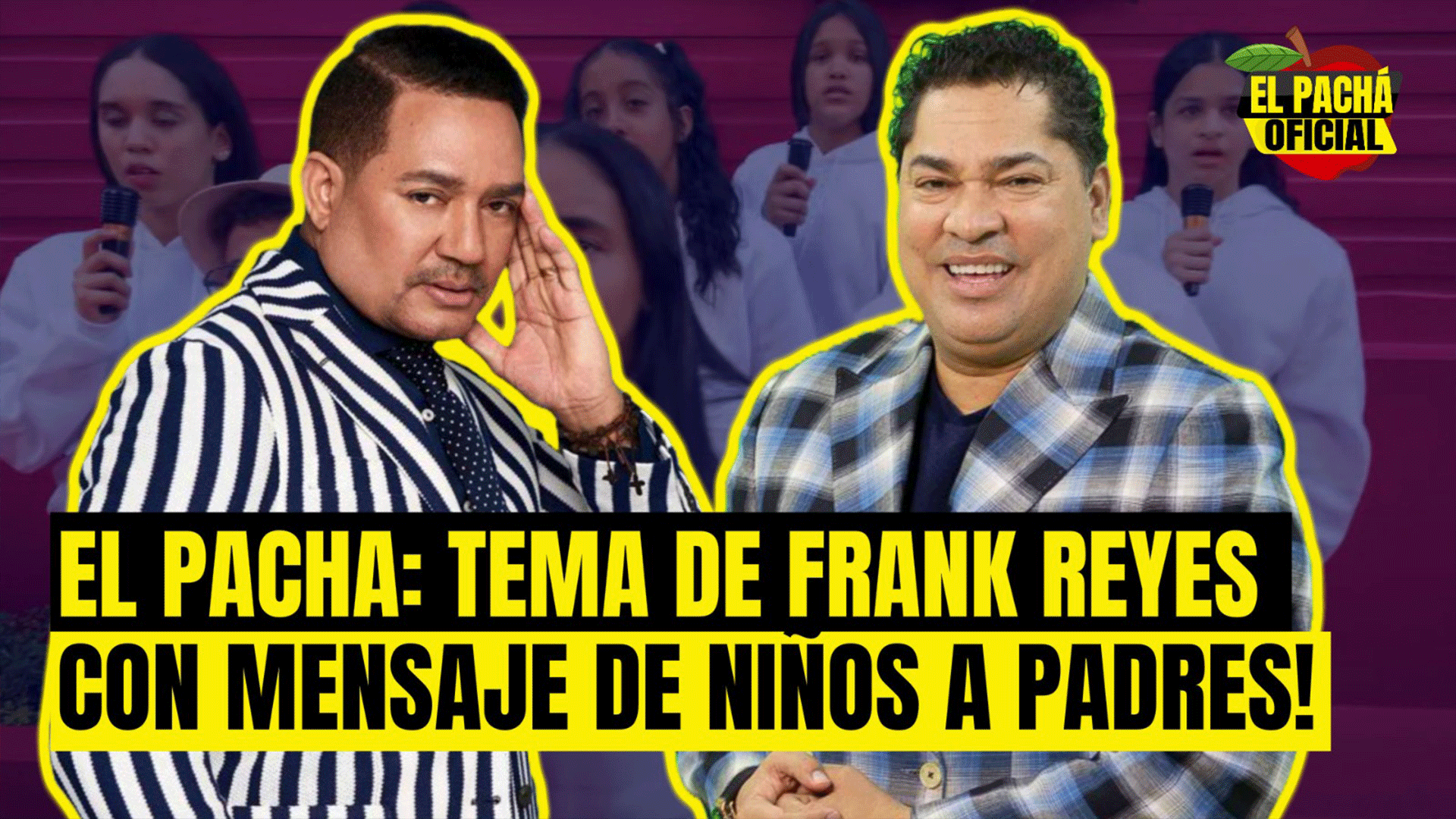 EL PACHA: TEMA DE FRANK REYES CON MENSAJE DE NIÑS A PADRES!