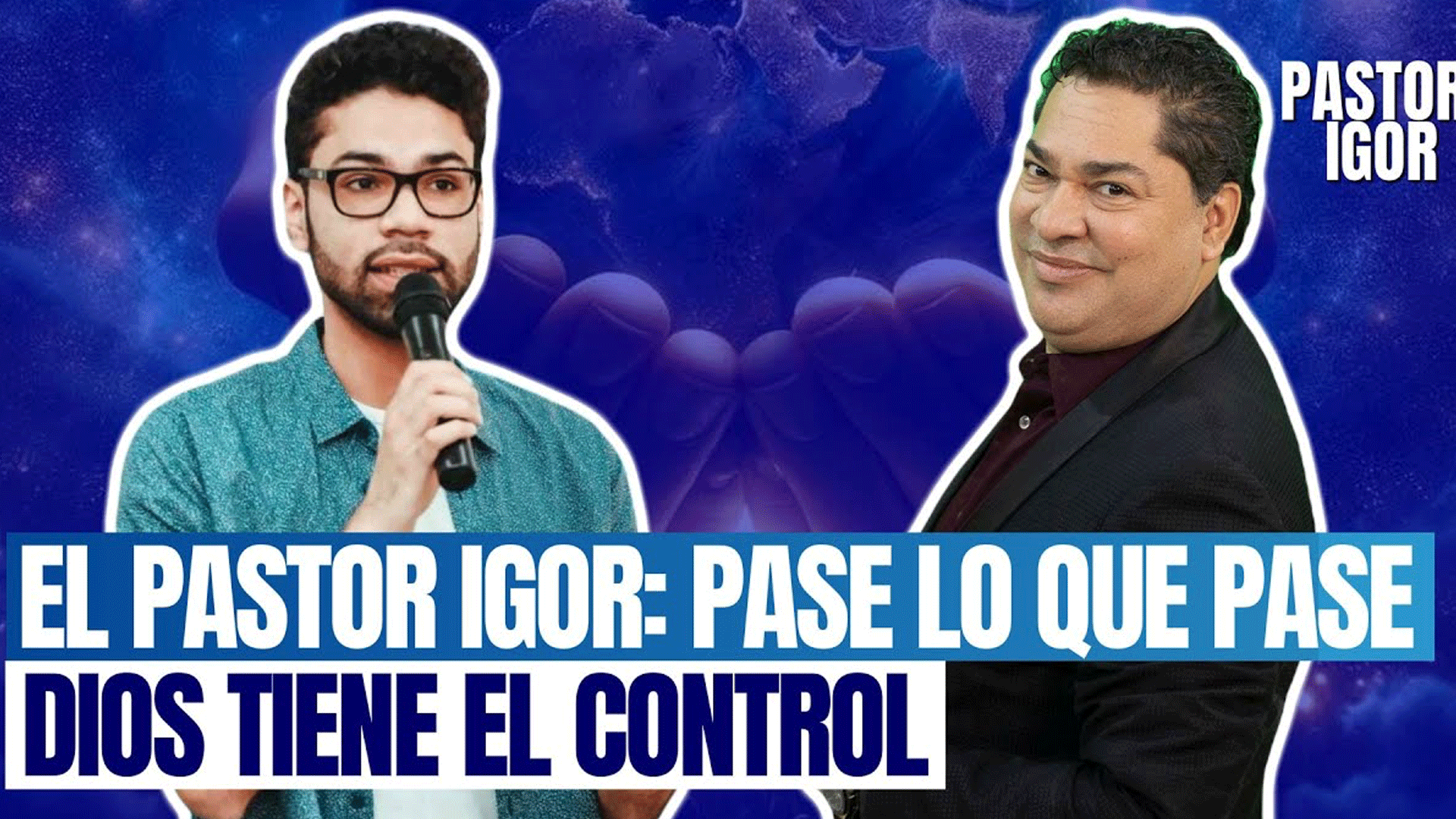 EL PASTOR IGOR: PASE LO QUE PASE DIOS TIENE EL CONTROL (DOS GENERACIONES)