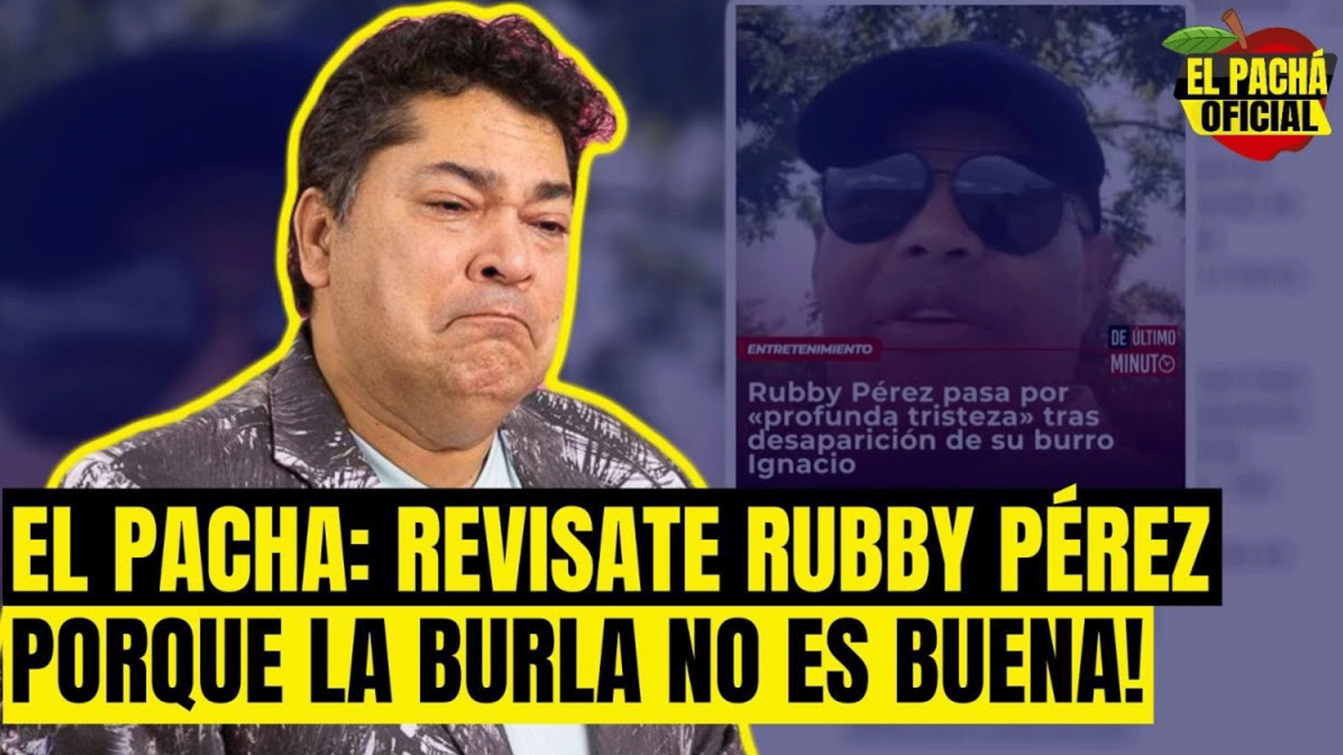 EL PACHA : REVISATE RUBBY PEREZ PORQUE LA BURLA NO ES BUENA