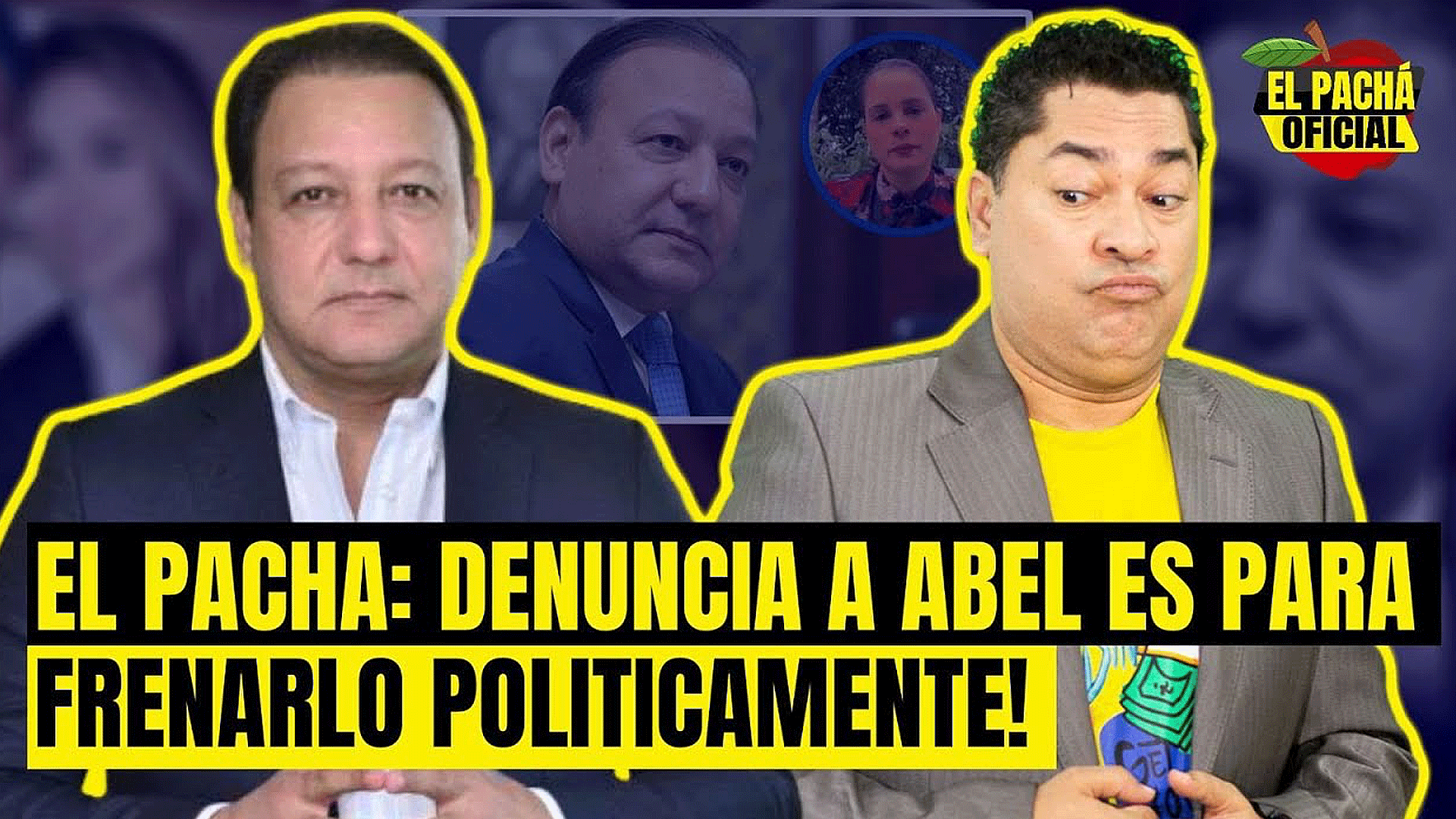 EL PACHA OFICIAL : DENUNCIA A ABEL ES PARA FRENARLO POLITICAMENTE