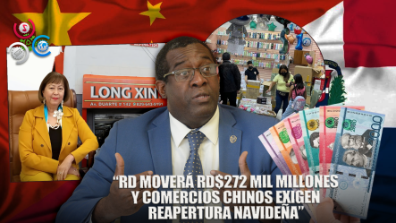 Economía Dominicana Moverá 272 MM En Diciembre; Comunidad China Pide Reabrir Negocios Por Navidad