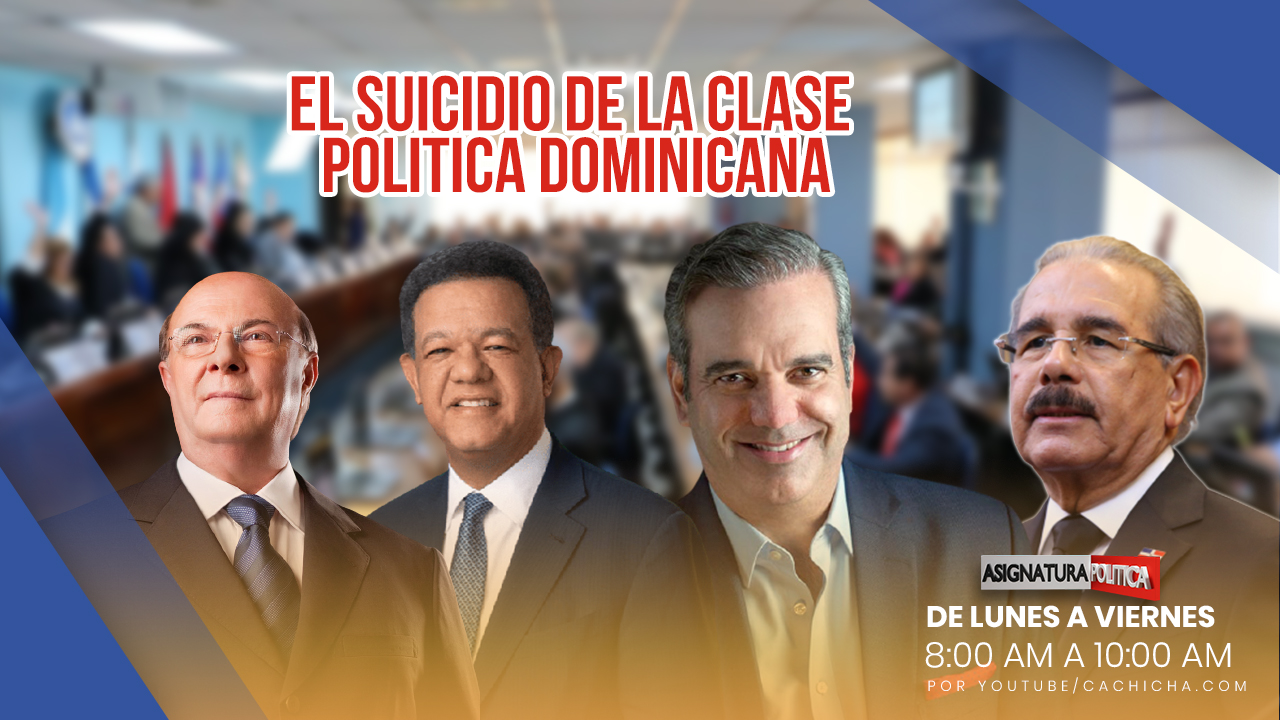 El Suicidio De La Clase  Política Dominicana | Asignatura Politica
