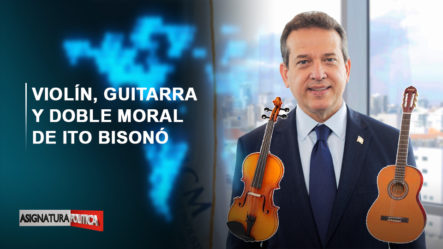 EN VIVO: Violín, Guitarra Y Doble Moral De Ito Bisonó | Asignatura Política