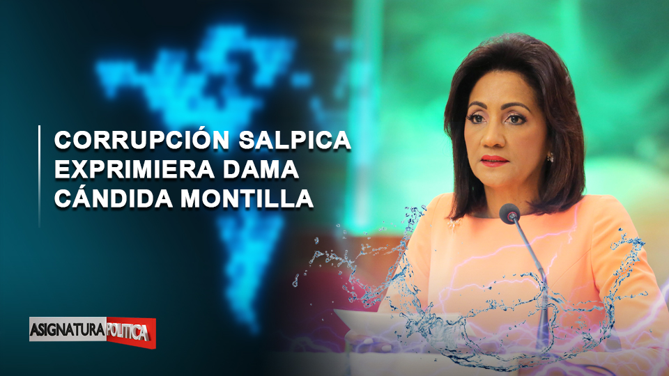 EN VIVO: Corrupción Salpica Exprimera Dama Cándida Montilla | Asignatura Política