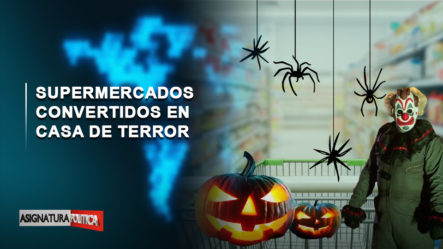 EN VIVO: Supermercados Convertidos En Casa De Terror | Asignatura Política