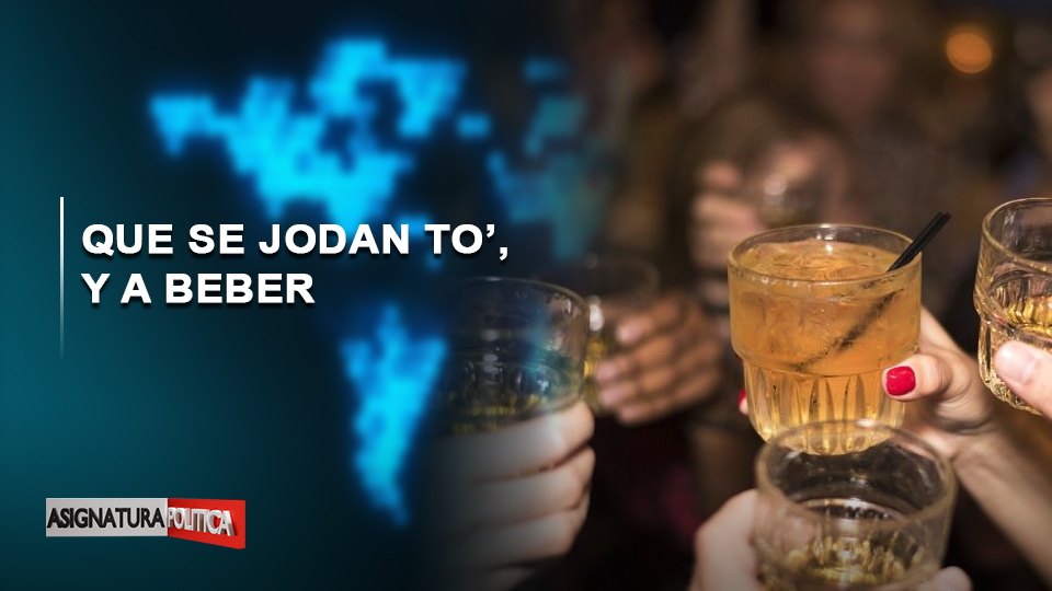 EN VIVO: Que Se Jodan To’, Y A Beber | Asignatura Política