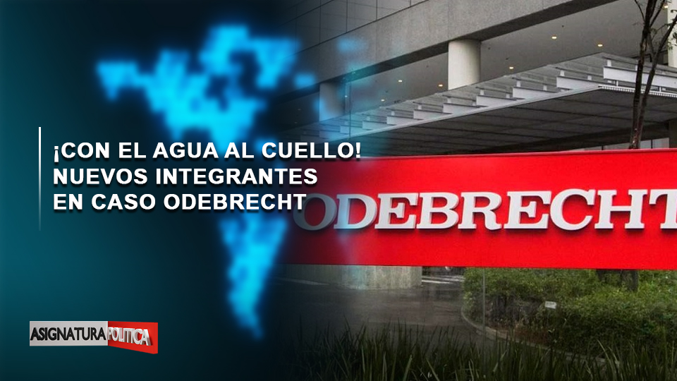 EN VIVO: ¡Con El Agua Al Cuello! Nuevos Integrantes En Caso Odebrecht | Asignatura Política