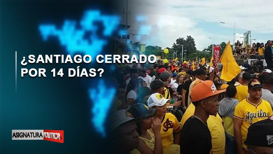 EN VIVO: ¿Santiago Cerrado Por 14 Días? | Asignatura Política