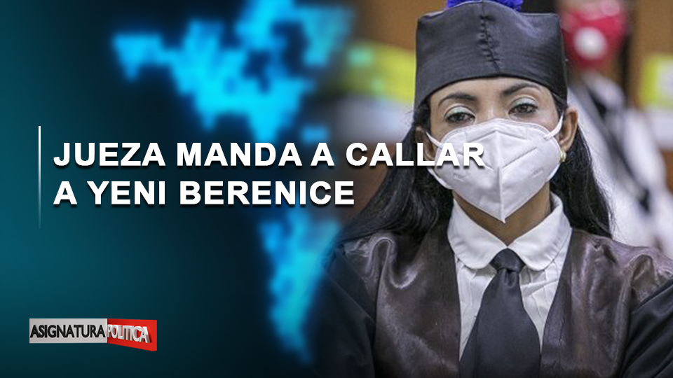 EN VIVO: Jueza Manda A Callar A Yeni Berenice | Asignatura Política