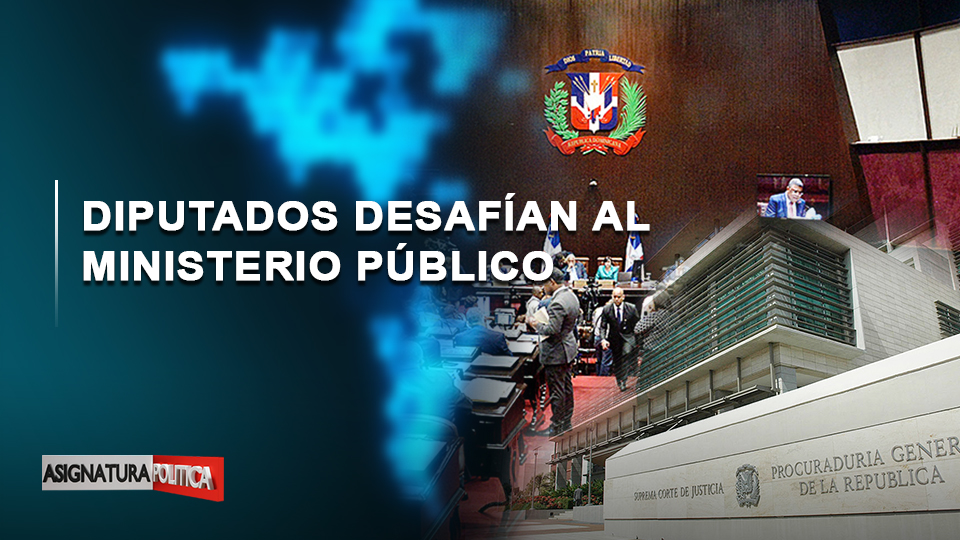 EN VIVO: Diputados Desafían Al Ministerio Público | Asignatura Política