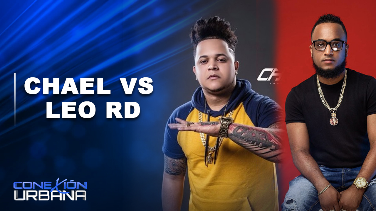 EN VIVO: Chael Vs Leo RD | Conexión Urbana