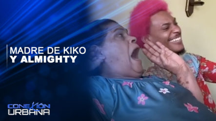 La Madre De Kiko El Crazy En Cura Con Almighty
