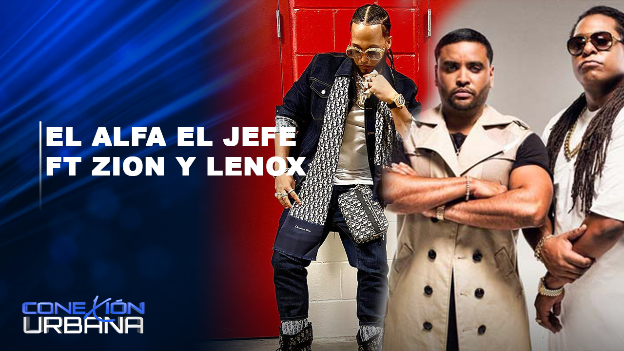 EN VIVO: El Alfa El Jefe Ft Zion Y Lenox | Conexión Urbana