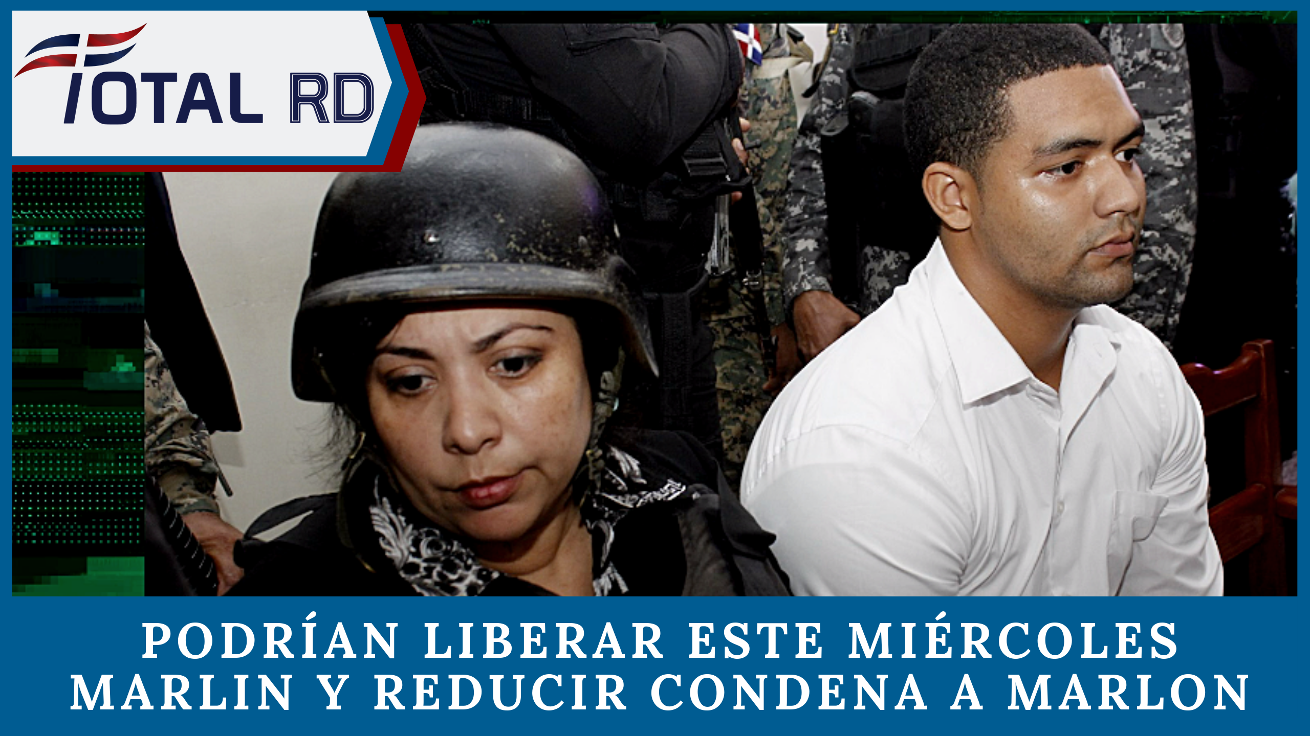 Podrían Disminuir Hoy La Condena De Marlon Y Dejar En Libertad A Marlin Martínez