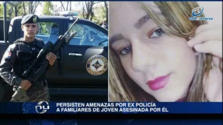 Persisten Amenazas Por Ex Policia A Familiares De Joven Asesinada Por Él