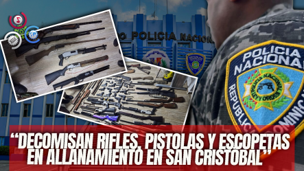 Policía Nacional Desmantela Armería Clandestina Y Ocupa 33 Armas En San Cristóbal
