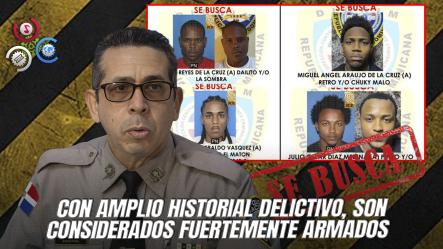 Policía Nacional Mantiene Búsqueda De Cuatro Peligrosos Prófugos Señalados Por Delitos Violentos