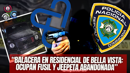 Policía Nacional Y Ministerio Público Investigan Ataque A Tiros Contra Hombre En Bella Vista, DN