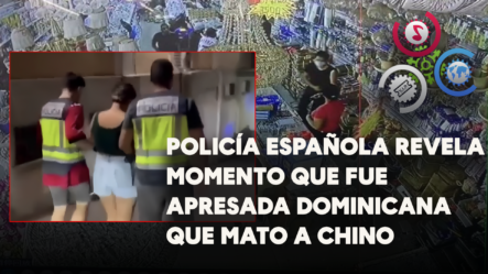 Policía Española Revela Momento Que Fue Apresada Dominicana Que Mato A Chino