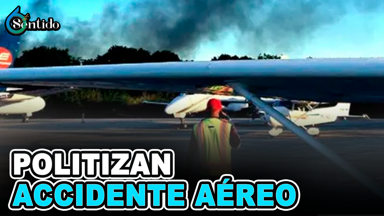 Politizan Accidente Aéreo | 6to Sentido