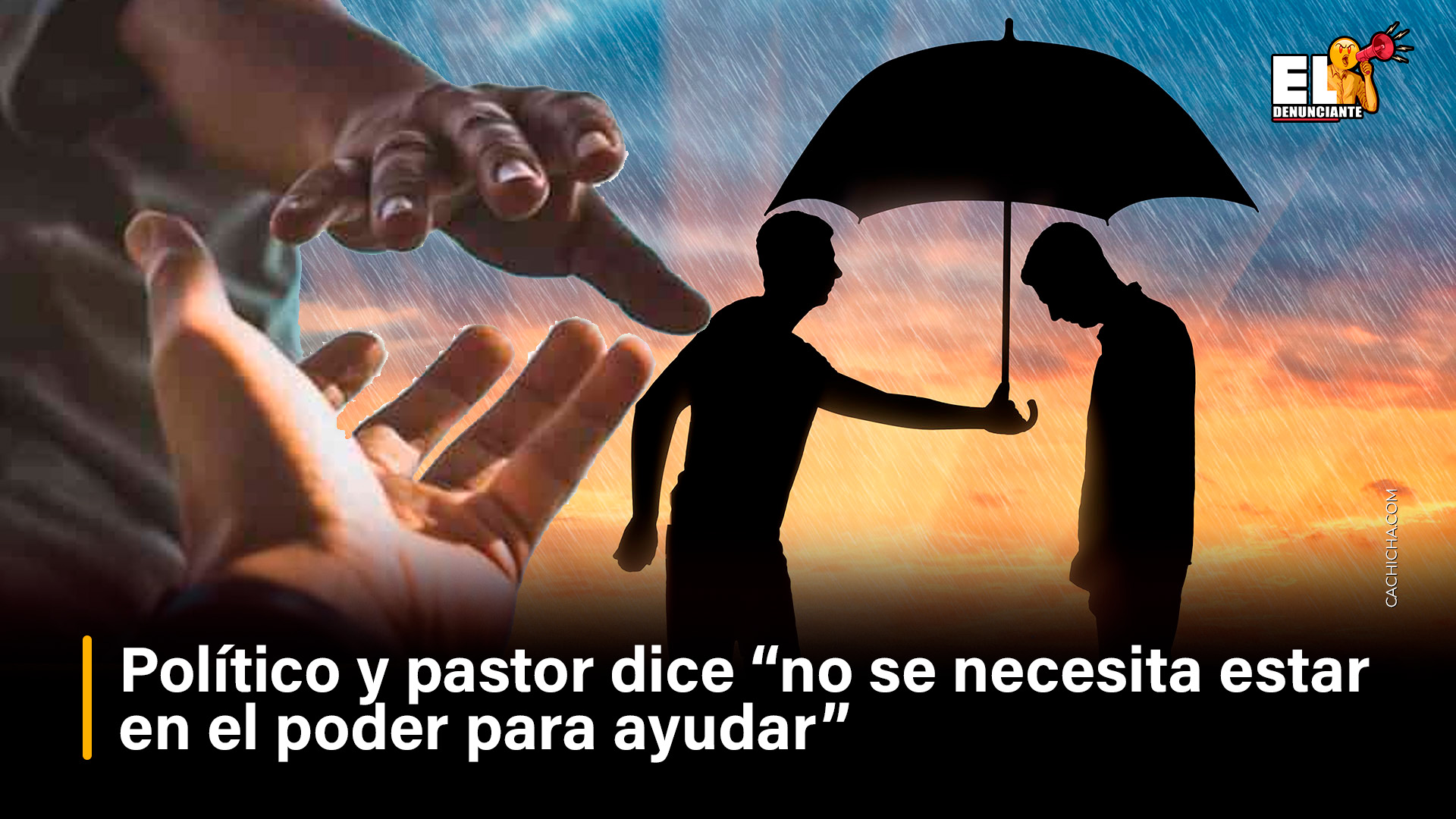 Político Y Pastor Dice “no Se Necesita Estar En El Poder Para Ayudar”