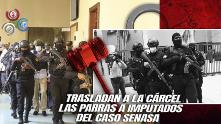 Por Falta De Espacio En Najayo, Imputados Del Caso SENASA Cumplirán Prisión En Las Parras