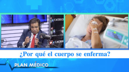 ¿Por Qué El Cuerpo Se Enferma? En Plan Médico De Cachicha TV