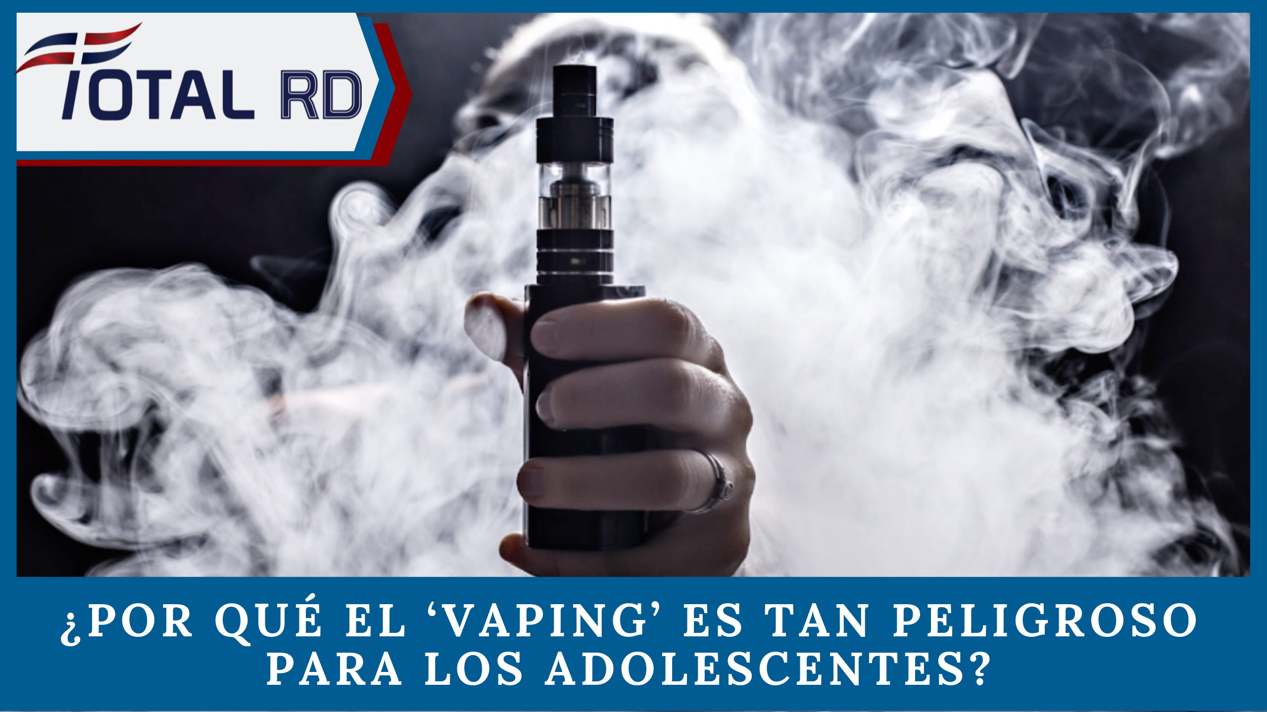 ¿Por Qué El ‘vaping’ Es Tan Peligroso Para Los Adolescentes?