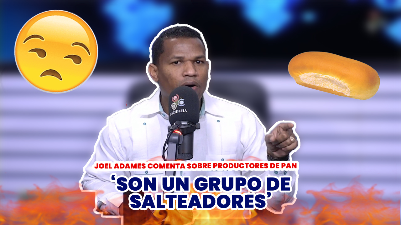 Joel Adames Llama Salteadores A Productores De Pan | Asignatura Política