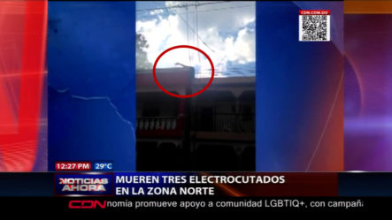 Mueren Tres Personas Electrocutadas En La Zona Norte