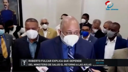 Roberto Fulcar Explica Que Depende Del Ministerio De Salud El Retorno A Las Aulas