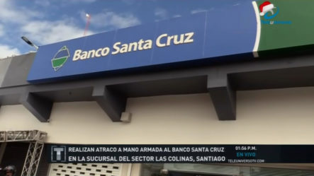 Realizan Atraco De Película A Mano Armada En Sucursal Del Banco Santa Cruz En Santiago