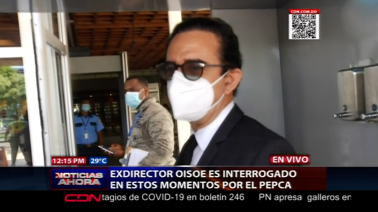 Exdirector De La OISOE Es Interrogado En Estos Momentos Por El PEPCA