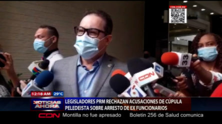 Legisladores Del PRM Rechazan Acusaciones De Cúpula Peledeista Sobre Arresto De Exfuncionarios